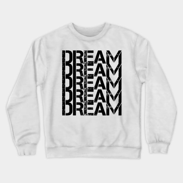 Dream Dream Dream Crewneck Sweatshirt by Younis design 